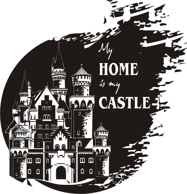 "My home is my castle." Spruch - Schloss - Deko