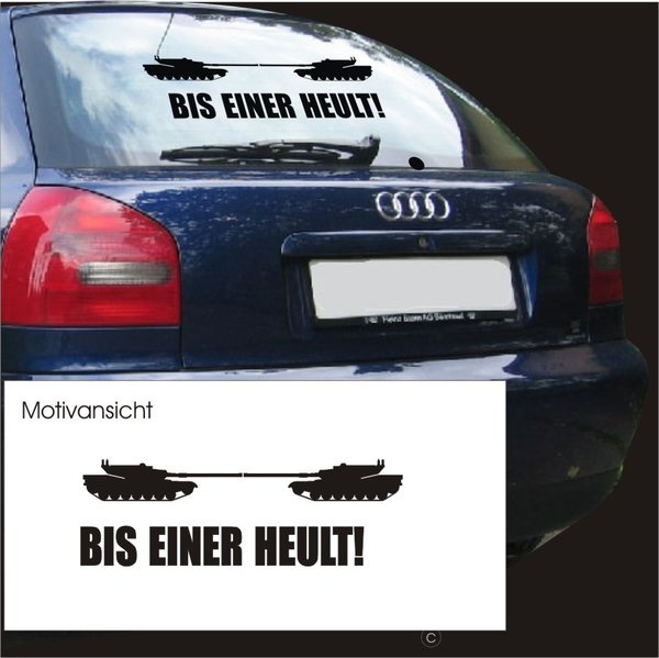"BIS EINER HEULT!" - Autoaufkleber, Panzer, Spruch, Humor ,witzig, lustig
