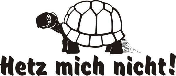 Schildkröte - "Hetz mich nicht!" - Spruch - Autoaufkleber