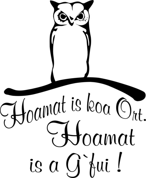 Wandtattoo - "Hoamat is koa Ort. Hoamat is a G'fui"